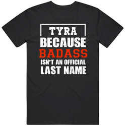 Tyra Because Badass Isn't An Official Last Name Funny Worn Look Classic Cotton T Shirt