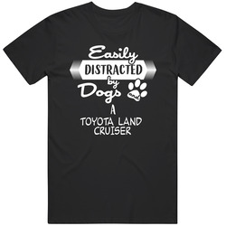 Toyota Land Cruiser Easily Distracted By Dogs And Cars Animal And Car Lovers Classic Cotton T Shirt