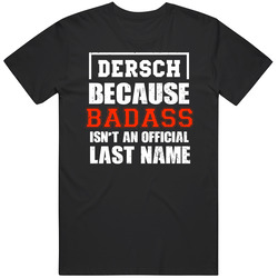 Dersch Because Badass Isn't An Official Last Name Funny Worn Look Classic Cotton T Shirt