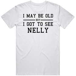 I May Be Old But I Got To See Nelly Classic Cotton T Shirt