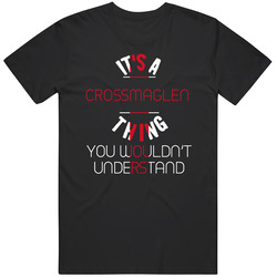 It's A Crossmaglen Thing You Wouldn't Understand England City Classic Cotton T Shirt