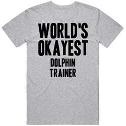 Worlds Okayest Dolphin Trainer Job Classic Cotton T Shirt