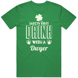 Feel Safe At Night Drink With A Dwyer St. Patricks Day Irish Last Name Classic Cotton T Shirt