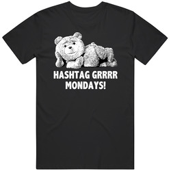 Ted Quotes Sexy Ted Hashtag Grrrr Mondays Favorite Movie Quotes Classic Cotton T Shirt
