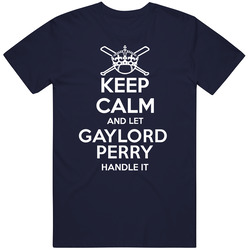 Keep Calm And Let Gaylord Perry Handle It Cleveland Baseball Player Cool Fan Classic Cotton T Shirt