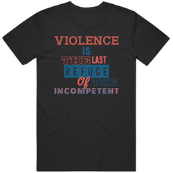 Violence Is The Last Refuge Of The Incompetent Eight Quote Classic Cotton T Shirt
