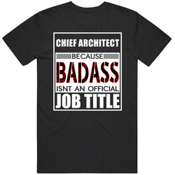 Chief Architect Because Badass Official Job Title Classic Cotton T Shirt