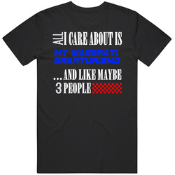 All I Care About Is Maserati Granturismo My Cool Car Classic Cotton T Shirt