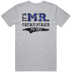 Its Mr Cocksucker To You Funny Classic Cotton T Shirt