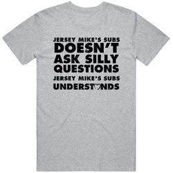 Jersey Mike's Subs Doesn't Ask Stupid Questions Funny Junk Food Restaurant Classic Cotton T Shirt