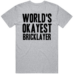 Worlds Okayest Bricklayer Funny Awesome Job Classic Cotton T Shirt