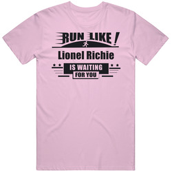 Run Like Lionel Richie Is Waiting For You Funny Classic Cotton T Shirt