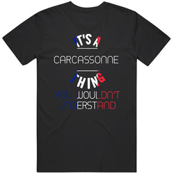 It's A Carcassonne Thing You Wouldn't Understand France City Classic Cotton T Shirt