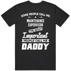 Maintenance Supervisor Important People Call Me Daddy Father's Day Gift Classic Cotton T Shirt