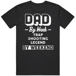 Dad By Week Trap Shooting Legend By Weekend Fathers Day Hobby Classic Cotton T Shirt