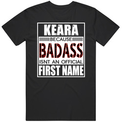 Keara Because Badass Official First Name Funny Classic Cotton T Shirt