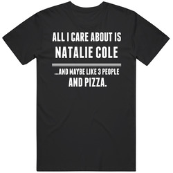 All I Care About Is Natalie Cole Hollywood Walk Of Fame Classic Cotton T Shirt