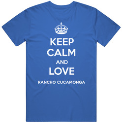 Keep Calm And Love Rancho Cucamonga City Parody Classic Cotton T Shirt