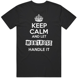 Keep Calm And Let Montrose Handle It Classic Cotton T Shirt