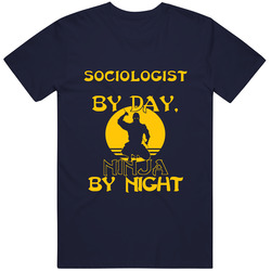 Sociologist By Day Ninja By Night Funny Classic Cotton T Shirt