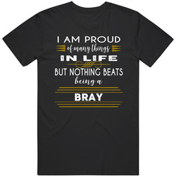 Bray Proud Of Many Things Nothing Beats Being A Last Name Family Pride Classic Cotton T Shirt