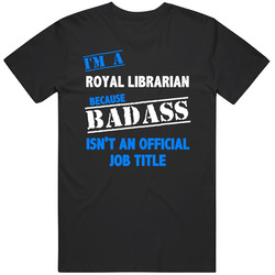 I'm A Royal Librarian Badass Job Funny Classic Cotton T Shirt