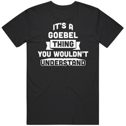 It's A Goebel Thing You Wouldn't Understand Name Funny Classic Cotton T Shirt