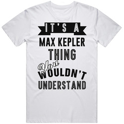 It's A Max Kepler Thing You Wouldn't Understand Minnesota Baseball Player Cool Sports Fan Classic Cotton T Shirt