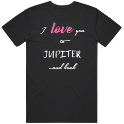 I Love You To Jupiter And Back Cute  Local American Neighborhood Classic Cotton T Shirt