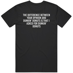 Your Opinion And Dunkin' Donuts Favorite Food Lover Trending Foodie Classic Cotton T Shirt
