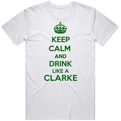 Keep Calm And Drink Like A Clarke Last Name Classic Cotton T Shirt