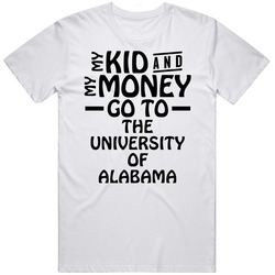 My Kid And My Money Go To The University Of Alabama Classic Cotton T Shirt