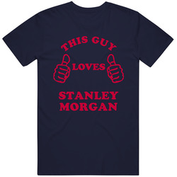 Stanley Morgan This Guy Loves Football Sports New England Classic Cotton T Shirt