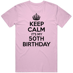 Keep Calm Its My 50th Birthday Classic Cotton T Shirt