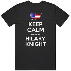 Keep Calm We Got Hilary Knight Ice Hockey Usa 2018 Winter Olympic Team Classic Cotton T Shirt