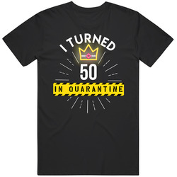 Funny I Turned 50 In Quarantine  Gift Classic Cotton T Shirt