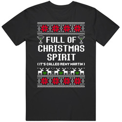 Full Of Christmas Spirit Remy Martin Ugly Sweater Funny Holiday Gift Classic Cotton T Shirt