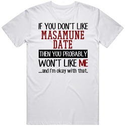 If You Don't Like Masamune Date Then You Won't Like Me Video Game Character Classic Cotton T Shirt