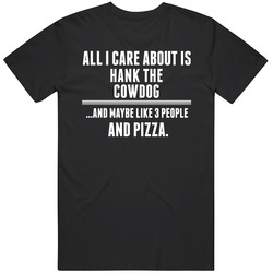 Hank The Cowdog All I Care About Is Favorite Literary Character Fan Mens Soft Cotton Tee T Shirt
