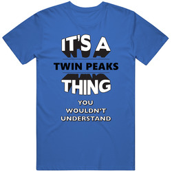 It's A Twin Peaks Thing You Wouldn't Understand Local Usa Neighborhood Mens Soft Cotton Tee T Shirt