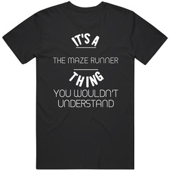 It's A The Maze Runner Thing You Wouldn't Understand Popular Novel Fan Mens Soft Cotton Tee T Shirt