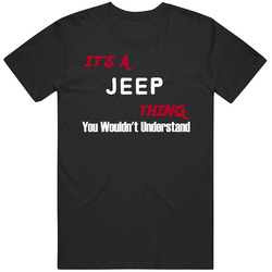 Jeep Its A Thing You Wouldnt Understand Mens Soft Cotton Tee T Shirt