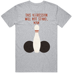 The Big Lebowski Bowling Balls This Aggression Will Not Stand, Man Quote Mens Soft Cotton Tee T Shirt
