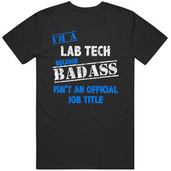 I'm A Lab Tech Badass Official Job Title Funny Occupation Worn Look Mens Soft Cotton Tee T Shirt