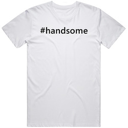 Hashtag Handsome Popular Trending Essential Ig Caption Mens Soft Cotton Tee T Shirt