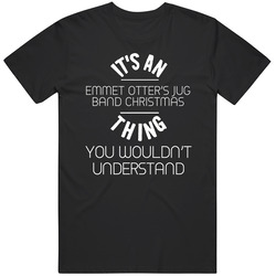 It's An Emmet Otter's Jug Band Christmas Thing You Wouldn't Understand Popular Novel Fan Mens Soft Cotton Tee T Shirt