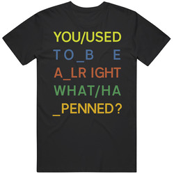 You Used To Be Alright What Happened Radiohead English Rock Band Music Fan Mens Soft Cotton Tee T Shirt