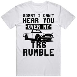1969 Triumph Tr6 Can't Hear You Over My Car Rumble Worn Look Mens Soft Cotton Tee T Shirt