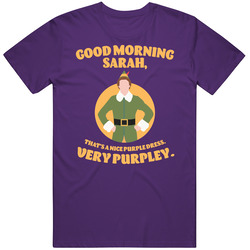 Good Morning Sarah, That's A Nice Purple Dress Elf Quote Mens Soft Cotton Tee T Shirt
