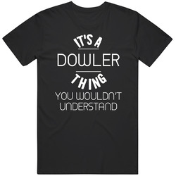 Dowler Its A Thing You Wouldnt Understand Name Mens Soft Cotton Tee T Shirt